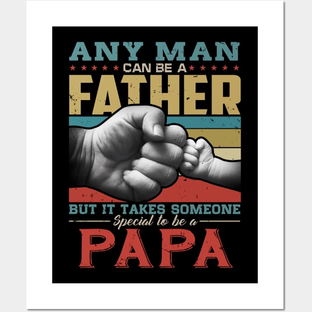 Any man can be a father but it takes someone special to be a papa Wall Art by snnt